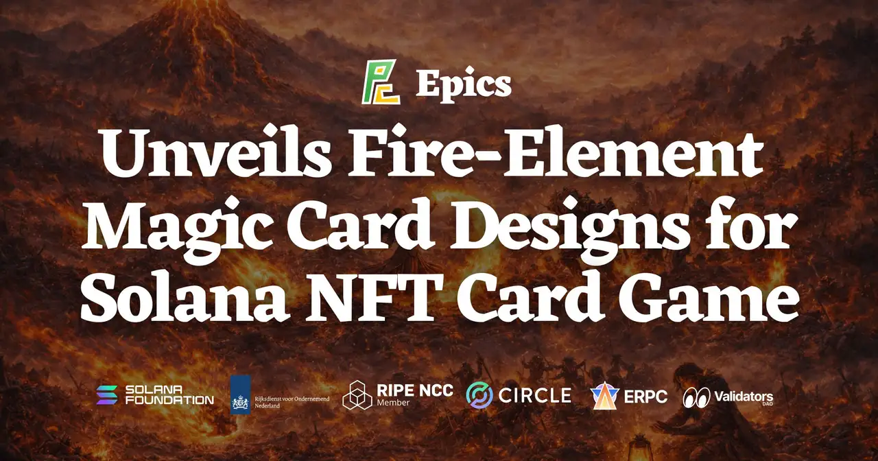 Epics DAO Unveils Fire-Element Magic Card Designs for Its Solana NFT Card Game, Alongside Improvements to Card Visibility