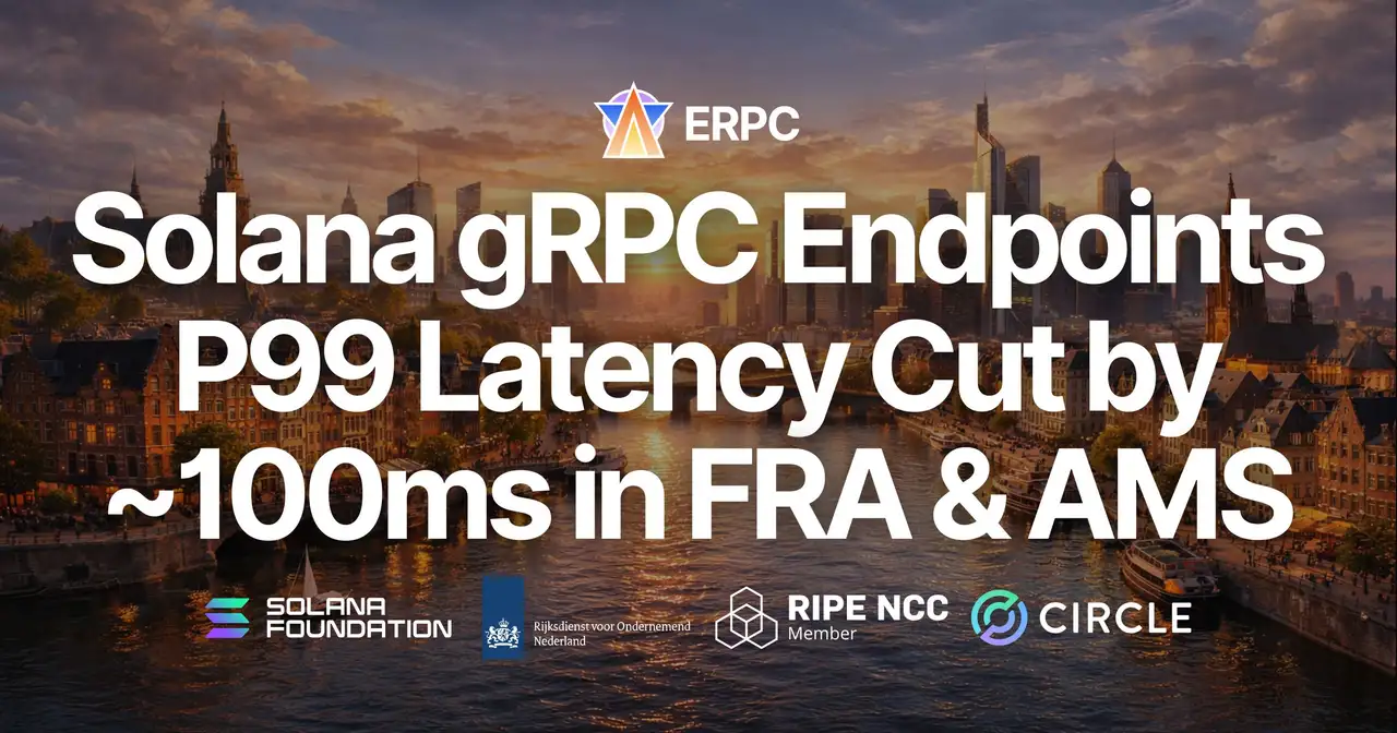 ERPC Upgrades Solana Geyser gRPC Endpoints in Frankfurt & Amsterdam to AMD EPYC 5th Gen — P99 Latency Reduced by ~100ms with Improved Stability