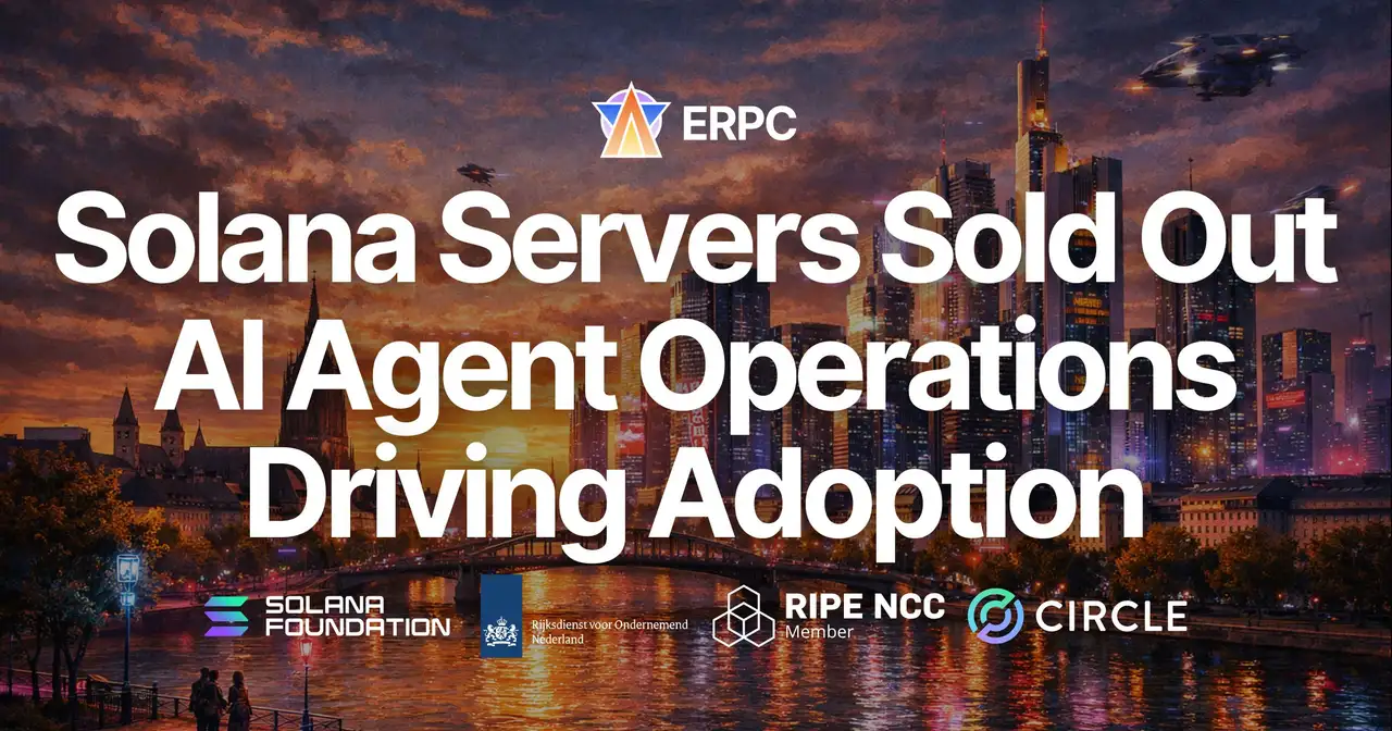 ERPC Frankfurt SLV Metal MV Servers Sold Out — Demand Surges for Solana Validator and gRPC Node Use Cases as AI Agent Operations Drive Adoption